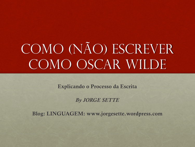 Como (não) escrever como Oscar Wilde (PDF - presentation)